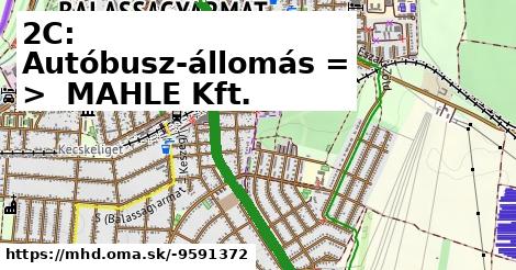 2C: Autóbusz-állomás = >  MAHLE Kft.