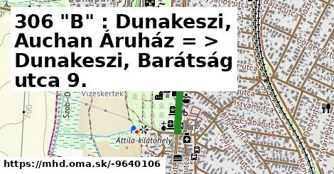 306 "B" : Dunakeszi, Auchan Áruház = >  Dunakeszi, Barátság utca 9.