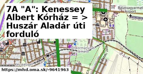 7A "A": Kenessey Albert Kórház = >  Huszár Aladár úti forduló