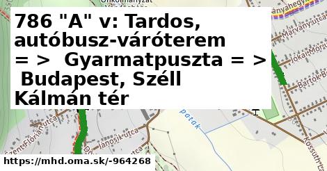 786 "A" v: Tardos, autóbusz-váróterem = >  Gyarmatpuszta = >  Budapest, Széll Kálmán tér