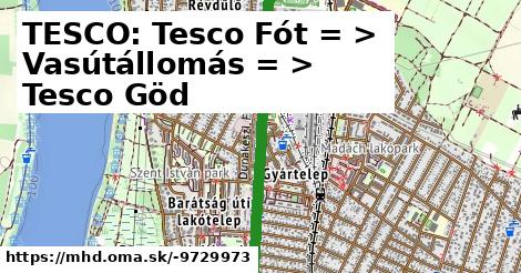 TESCO: Tesco Fót = >  Vasútállomás = >  Tesco Göd