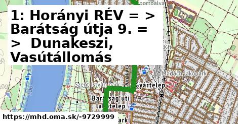 1: Horányi RÉV = >  Barátság útja 9. = >  Dunakeszi, Vasútállomás