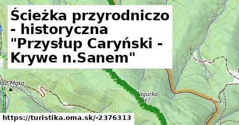Ścieżka przyrodniczo - historyczna "Przysłup Caryński - Krywe n.Sanem"