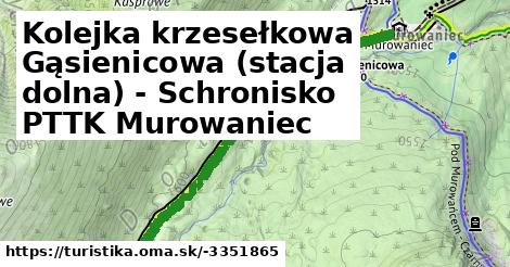 Kolejka krzesełkowa Gąsienicowa (stacja dolna) - Schronisko PTTK Murowaniec