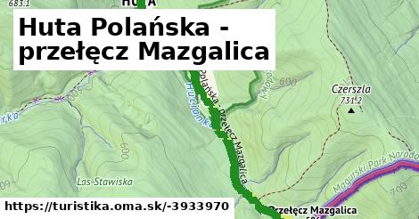 Huta Polańska - przełęcz Mazgalica