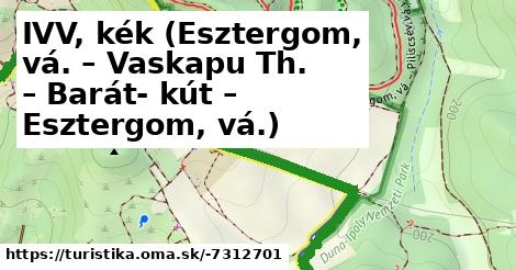 IVV, kék (Esztergom, vá. – Vaskapu Th. – Barát- kút – Esztergom, vá.)