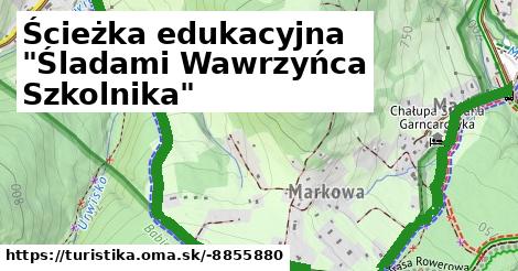 Ścieżka edukacyjna "Śladami Wawrzyńca Szkolnika"