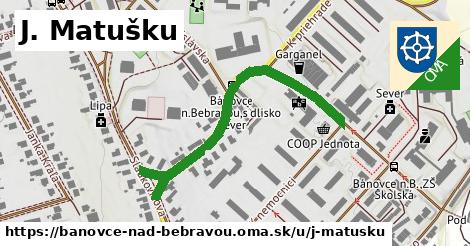 J. Matušku, Bánovce nad Bebravou