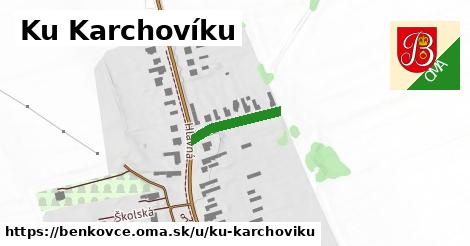 Ku Karchovíku, Benkovce