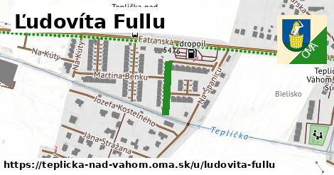 Ľudovíta Fullu, Teplička nad Váhom