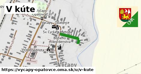 V kúte, Výčapy - Opatovce