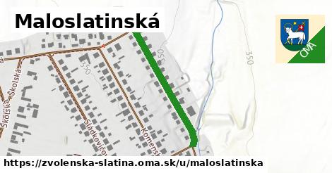 Maloslatinská, Zvolenská Slatina